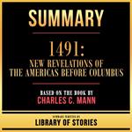 Summary - 1491 - New Revelations Of The Americas Before Columbus