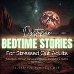 Dystopian Bedtime Stories for Stressed Out Adults