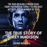 True Story of Mikey Madison, The