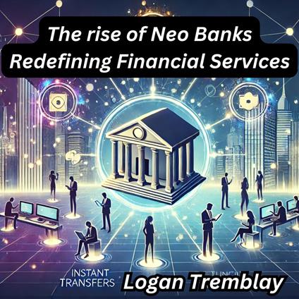 rise of Neo Banks Redefining Financial Services, The