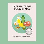 Intermittent Fasting: The Science and Benefits