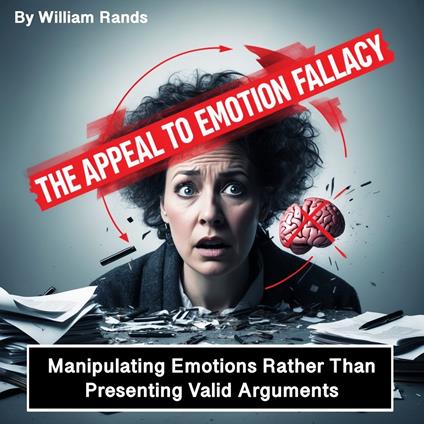 Appeal to Emotion Fallacy, The