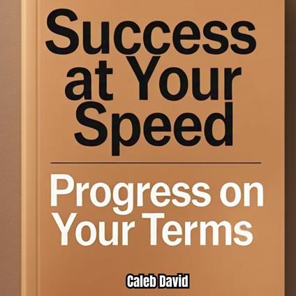 Success at Your Speed