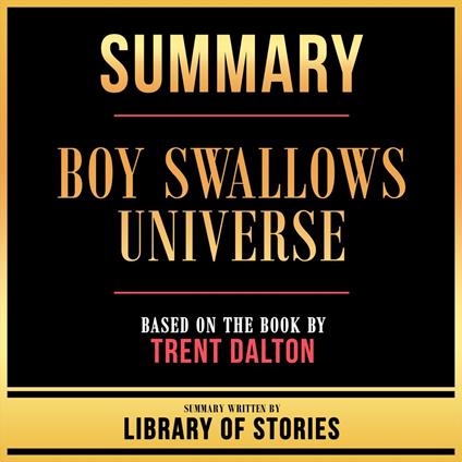 Summary - Boy Swallows Universe