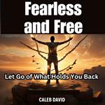 Fearless and Free