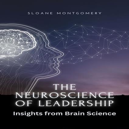 Neuroscience of Leadership, The