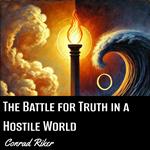 Battle for Truth in a Hostile World, The