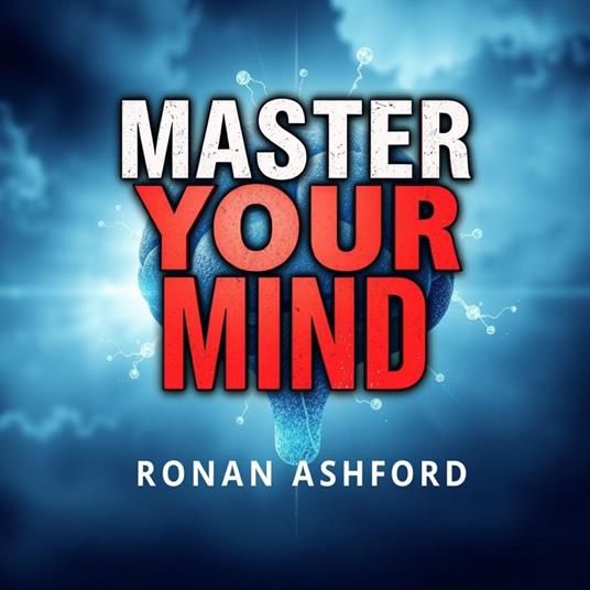 Master Your Mind: Transform Your Thinking for Instant Success