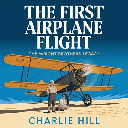 First Airplane Flight – The Wright Brothers’ Legacy, The