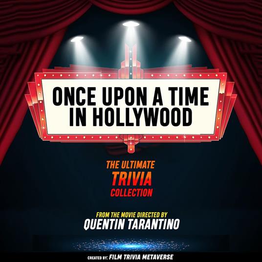 Once Upon A Time In Hollywood - The Ultimate Trivia Collection