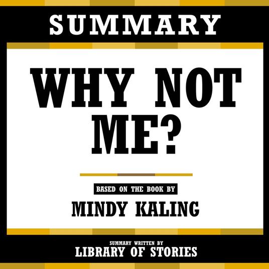 Summary - Why Not Me?