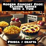 Modern Comfort Food: Classic Dishes With a Twis