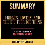 Summary - Friends, Lovers, And The Big Terrible Thing