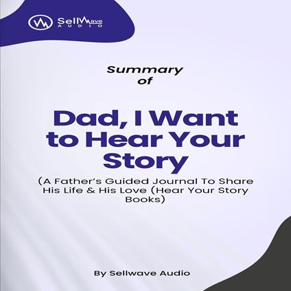 Summary of Dad, I Want to Hear Your Story