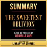 Summary - The Sweetest Oblivion