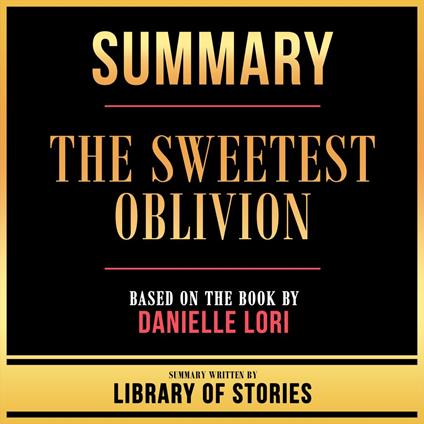 Summary - The Sweetest Oblivion