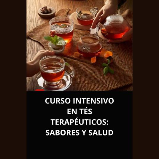 CURSO INTENSIVO EN TÉS TERAPÉUTICOS SABORES Y SALUD