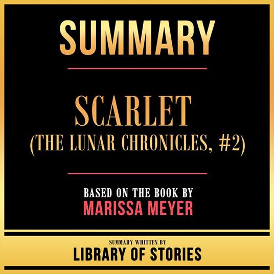 Summary - Scarlet (The Lunar Chronicles, #2)