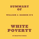 Summary of William J. Barber II’s White Poverty