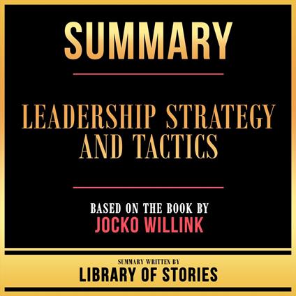 Summary - Leadership Strategy And Tactics