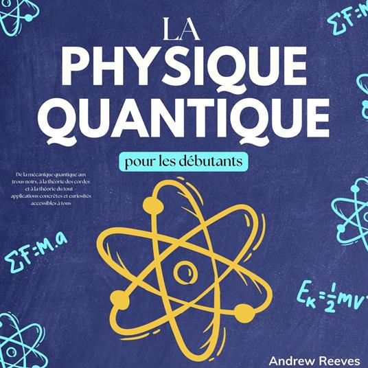 La physique Quantique pour les Débutants
