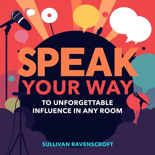 SPEAK Your Way to Unforgettable Influence in Any Room