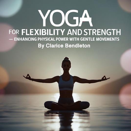 Yoga for Flexibility and Strength