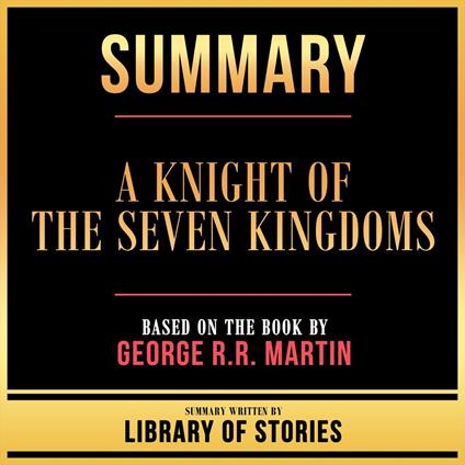 Summary - A Knight Of The Seven Kingdoms
