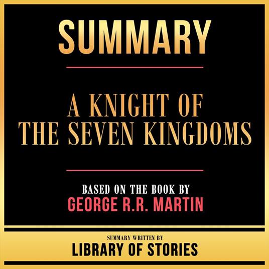 Summary - A Knight Of The Seven Kingdoms