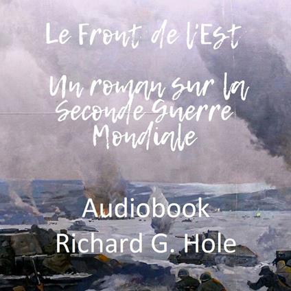 Le Front de l'Est. Un roman sur la Seconde Guerre Mondiale