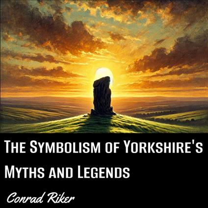 Symbolism of Yorkshire's Myths and Legends, The