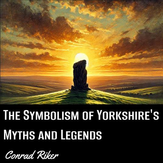 Symbolism of Yorkshire's Myths and Legends, The