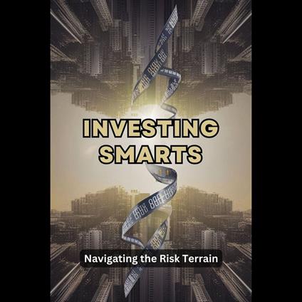 Investing Smarts: Navigating the Risk Terrain