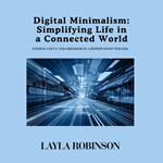 Digital Minimalism: Simplifying Life in a Connected World