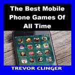 Best Mobile Phone Games Of All Time, The