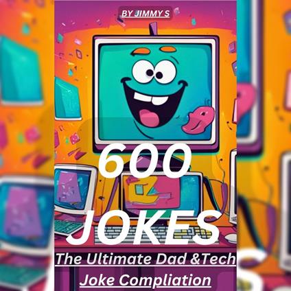 600 JOKES -Tech and Dad Jokes for every day of the year