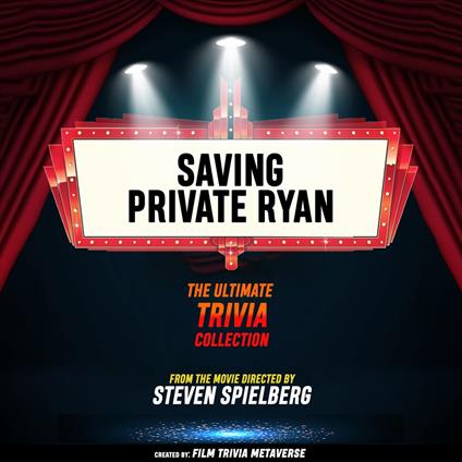 Saving Private Ryan- The Ultimate Trivia Collection