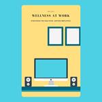 Wellness at Work: Strategies for Healthier, Happier Employees