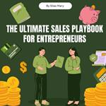 Ultimate Sales Playbook for Entrepreneurs, The