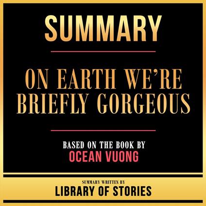 Summary - On Earth We’re Briefly Gorgeous