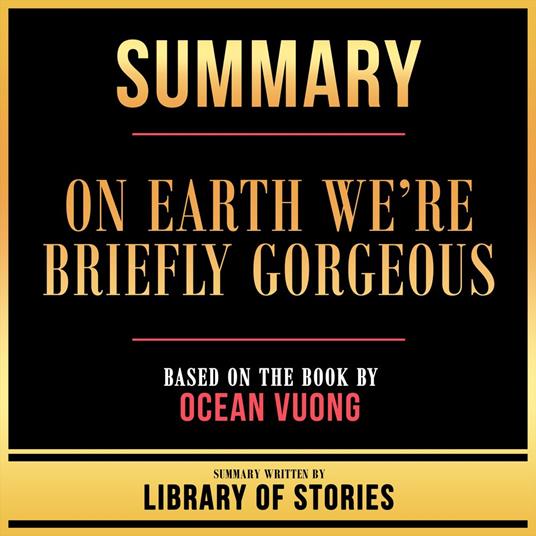 Summary - On Earth We’re Briefly Gorgeous