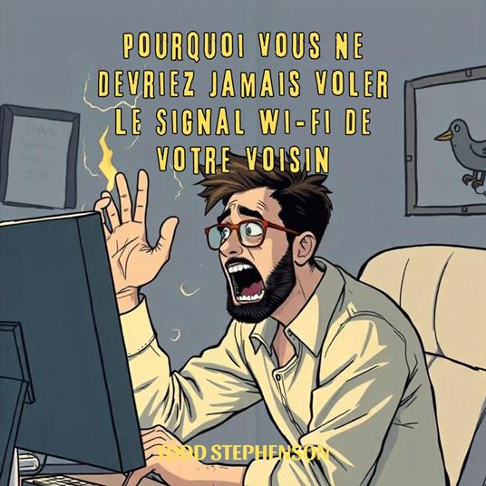 Pourquoi Vous Ne Devriez Jamais Voler Le Signal Wi-Fi De Votre Voisin
