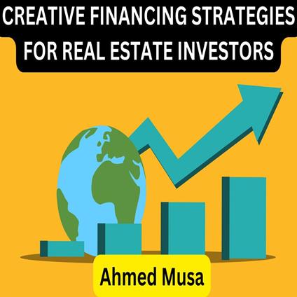 CREATIVE FINANCING STRATEGIES FOR REAL ESTATE INVESTORS