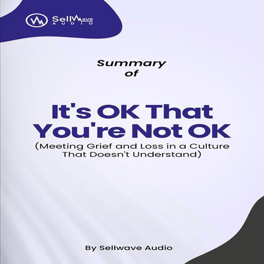 Summary of It's OK That You're Not OK