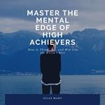 Master the Mental Edge of High Achievers