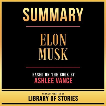 Summary - Elon Musk