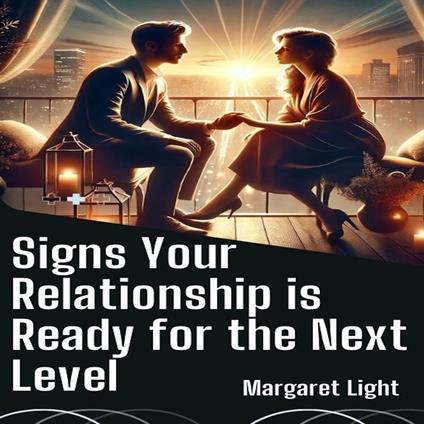 Signs Your Relationship is Ready for the Next Level