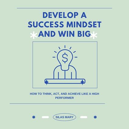 Develop a Success Mindset and Win Big