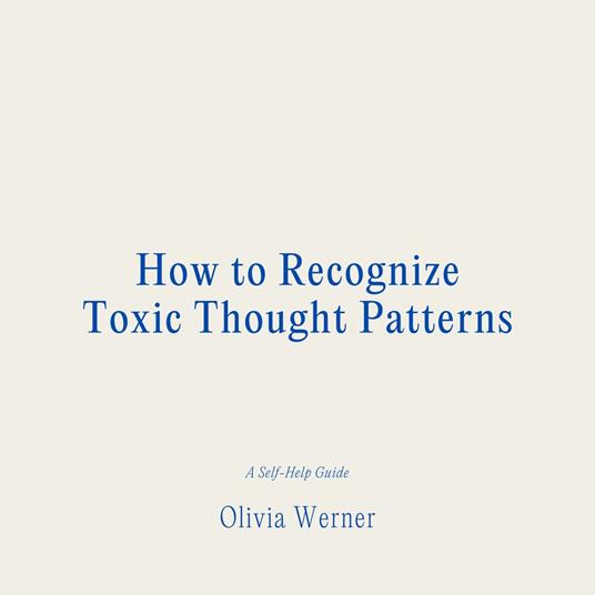 How to Recognize Toxic Thought Patterns