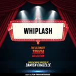 Whiplash - The Ultimate Trivia Collection